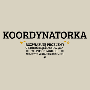 Koordynatorka - Rozwiązuje Problemy O Których Nie Masz Pojęcia - Torba Na Zakupy Natural