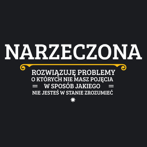 Narzeczona - Rozwiązuje Problemy O Których Nie Masz Pojęcia - Damska Koszulka Czarna