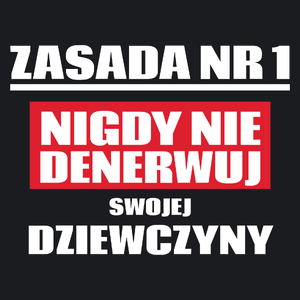 Zasada Nr 1 - Nigdy Nie Denerwuj Swojej Dziewczyny - Damska Koszulka Czarna