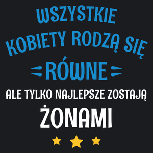 Tylko Najlepsze Zostają Żonami - Damska Koszulka Czarna