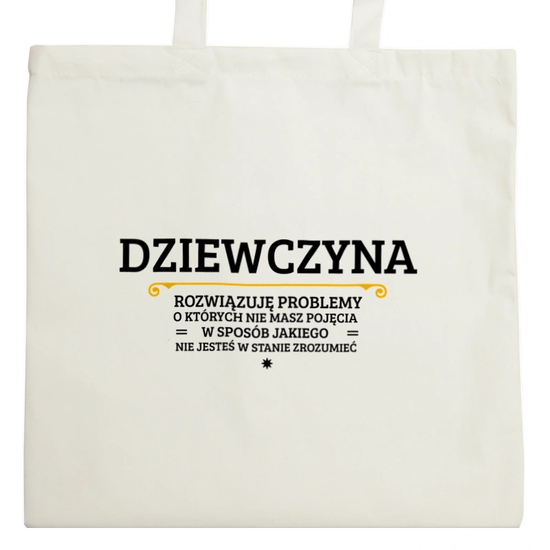 Dziewczyna - Rozwiązuje Problemy O Których Nie Masz Pojęcia - Torba Na Zakupy Natural