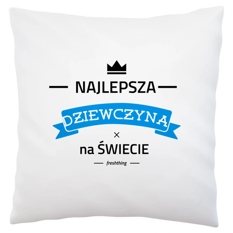 Najlepsza dziewczyna na świecie - Poduszka Biała