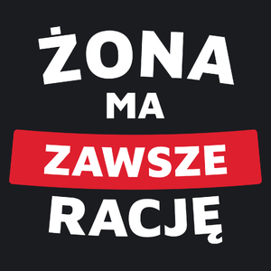 Żona Ma Zawsze Rację - Damska Koszulka Czarna