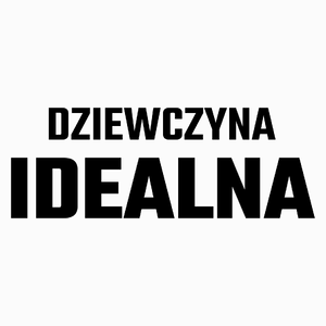 Dziewczyna Idealna - Poduszka Biała