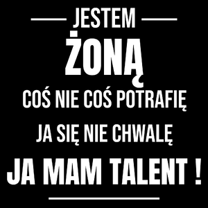 Coś Nie Coś Potrafię Mam Talent Żona - Torba Na Zakupy Czarna