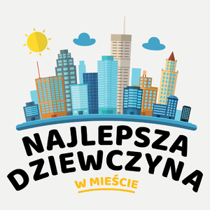 Najlepsza Dziewczyna W Mieście - Damska Koszulka Biała