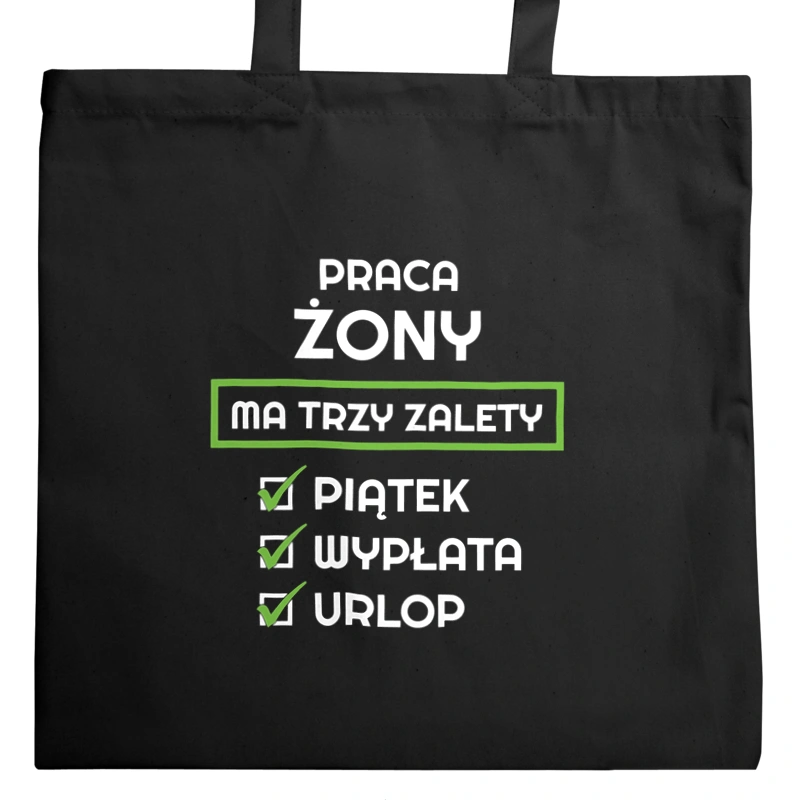 Praca Żony Ma Swoje Trzy Zalety - Torba Na Zakupy Czarna