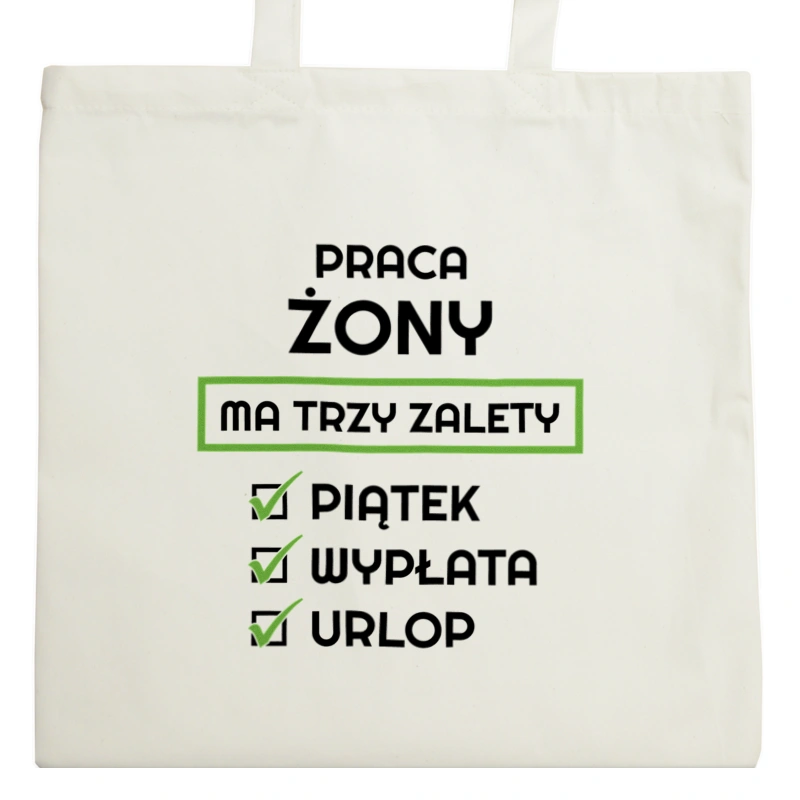 Praca Żony Ma Swoje Trzy Zalety - Torba Na Zakupy Natural