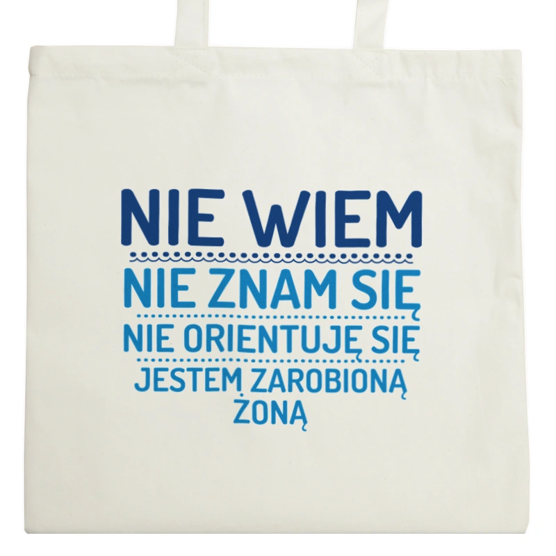 Nie Wiem Nie Znam Się Zarobioną Jestem Żona - Torba Na Zakupy Natural