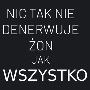 Nic Tak Nie Denerwuje Żon Jak Wszystko - Damska Koszulka Czarna