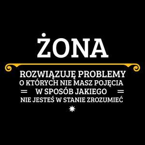 Żona - Rozwiązuje Problemy O Których Nie Masz Pojęcia - Torba Na Zakupy Czarna