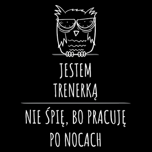 Jestem Trenerką Pracuję Po Nocach - Torba Na Zakupy Czarna