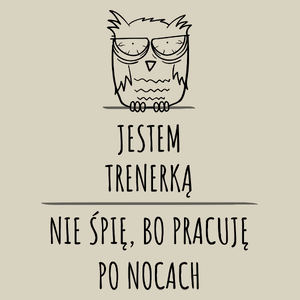 Jestem Trenerką Pracuję Po Nocach - Torba Na Zakupy Natural