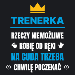 Trenerka Rzeczy Niemożliwe Robię Od Ręki - Damska Koszulka Czarna