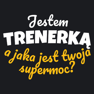 Jestem Trenerką - Jaka Jest Twoja Supermoc - Damska Koszulka Czarna