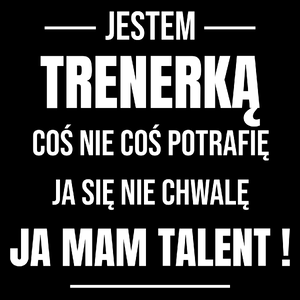 Coś Nie Coś Potrafię Mam Talent Trenerka - Torba Na Zakupy Czarna