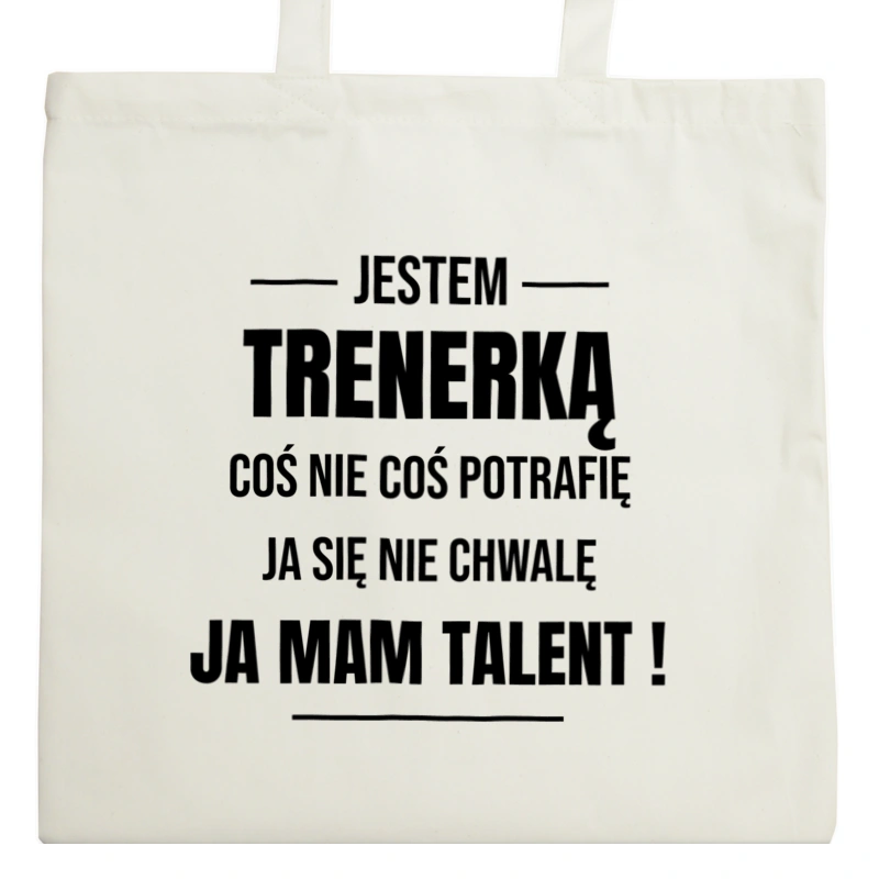 Coś Nie Coś Potrafię Mam Talent Trenerka - Torba Na Zakupy Natural