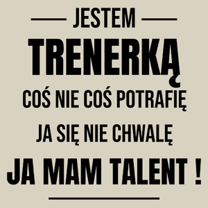 Coś Nie Coś Potrafię Mam Talent Trenerka - Torba Na Zakupy Natural