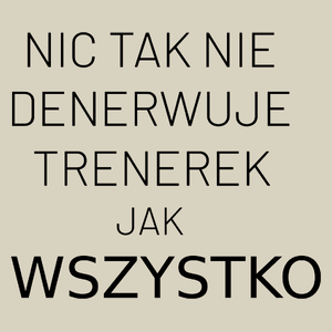 Nic Tak Nie Denerwuje Trenerek Jak Wszystko - Torba Na Zakupy Natural