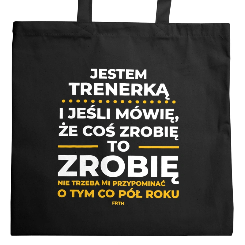 Jeśli Trenerka Mówi Że Zrobi, To Zrobi - Torba Na Zakupy Czarna