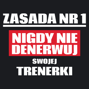 Zasada Nr 1 - Nigdy Nie Denerwuj Swojej Trenerki - Damska Koszulka Czarna