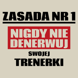 Zasada Nr 1 - Nigdy Nie Denerwuj Swojej Trenerki - Torba Na Zakupy Natural