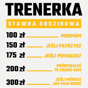 stawka godzinowa trenerka - Damska Koszulka Biała