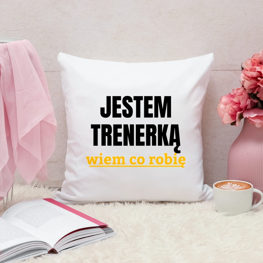 Jestem Trenerką Wiem Co Robię - Poduszka Biała