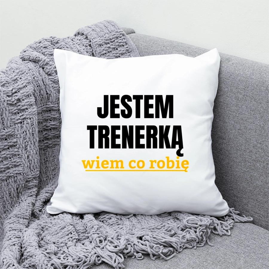 Jestem Trenerką Wiem Co Robię - Poduszka Biała