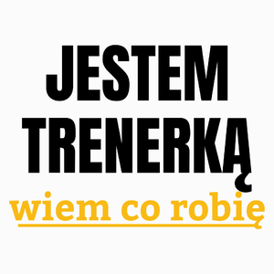 Jestem Trenerką Wiem Co Robię - Poduszka Biała