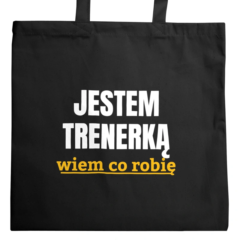 Jestem Trenerką Wiem Co Robię - Torba Na Zakupy Czarna