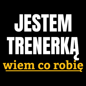 Jestem Trenerką Wiem Co Robię - Torba Na Zakupy Czarna