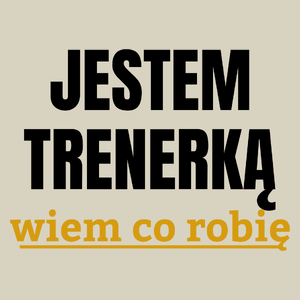 Jestem Trenerką Wiem Co Robię - Torba Na Zakupy Natural