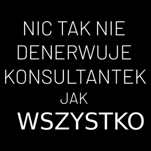 Nic Tak Nie Denerwuje Konsultantek Jak Wszystko - Torba Na Zakupy Czarna