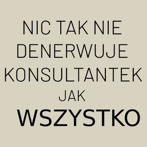 Nic Tak Nie Denerwuje Konsultantek Jak Wszystko - Torba Na Zakupy Natural