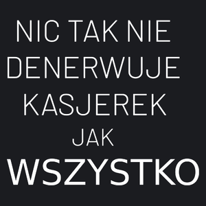 Nic Tak Nie Denerwuje Kasjerek Jak Wszystko - Damska Koszulka Czarna