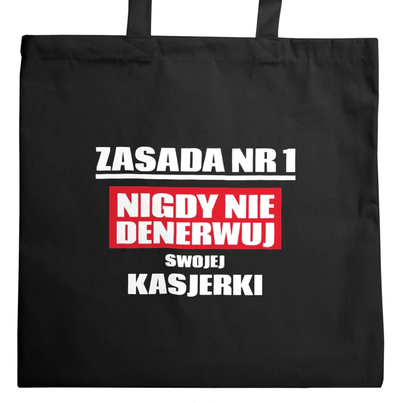 Zasada Nr 1 - Nigdy Nie Denerwuj Swojej Kasjerki - Torba Na Zakupy Czarna