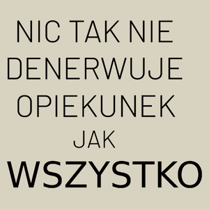 Nic Tak Nie Denerwuje Opiekunek Jak Wszystko - Torba Na Zakupy Natural