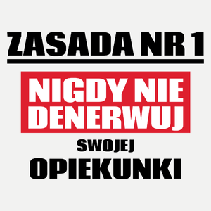 Zasada Nr 1 - Nigdy Nie Denerwuj Swojej Opiekunki - Damska Koszulka Biała