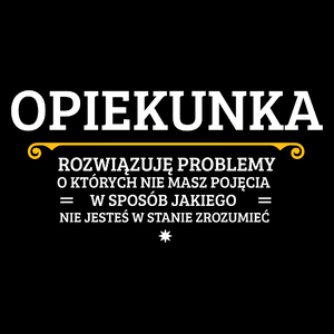 Opiekunka - Rozwiązuje Problemy O Których Nie Masz Pojęcia - Torba Na Zakupy Czarna