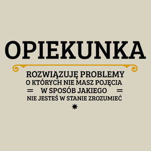 Opiekunka - Rozwiązuje Problemy O Których Nie Masz Pojęcia - Torba Na Zakupy Natural