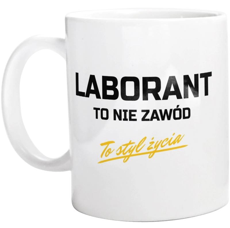 Laborant To Nie Zawód - To Styl Życia - Kubek Biały