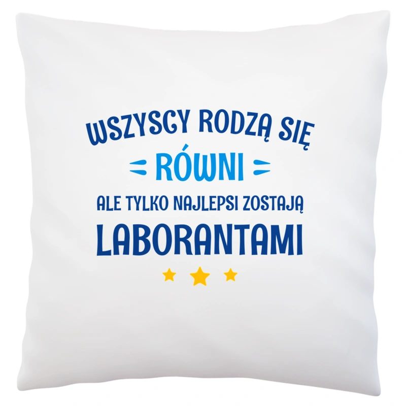 Tylko Najlepsi Zostają Laborantami - Poduszka Biała