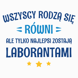 Tylko Najlepsi Zostają Laborantami - Poduszka Biała