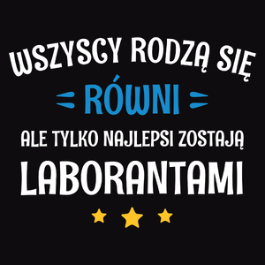 Tylko Najlepsi Zostają Laborantami - Męska Bluza z kapturem Czarna