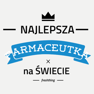 Najlepsza farmaceutka na świecie - Damska Koszulka Biała