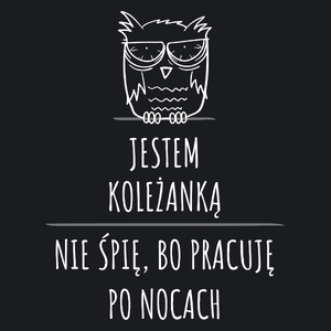 Jestem Koleżanką Pracuję Po Nocach - Damska Koszulka Czarna