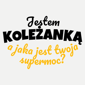 Jestem Koleżanką - Jaka Jest Twoja Supermoc - Damska Koszulka Biała