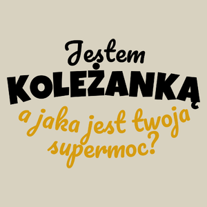 Jestem Koleżanką - Jaka Jest Twoja Supermoc - Torba Na Zakupy Natural