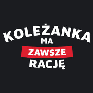 Koleżanka Ma Zawsze Rację - Damska Koszulka Czarna